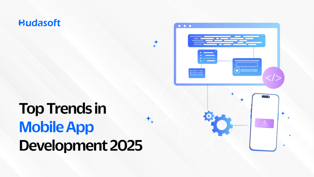 Top Trends in Mobile app development 2025